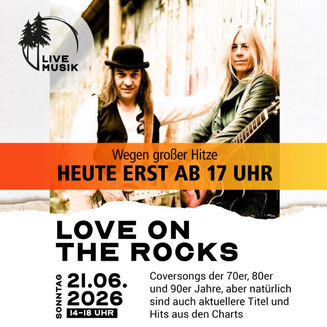 TOO HOT: Heute erst ab 17.00 Uhr | LOVE ON THE ROCKS